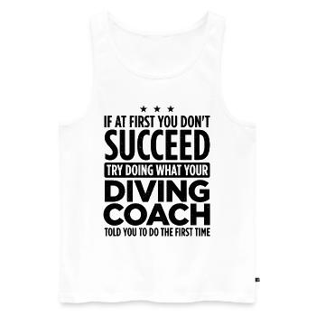 If At First You Don't Succeed Try Doing What Your - Männer Premium Bio Tank Top - Weiß - Vorne - Michal (187cm)