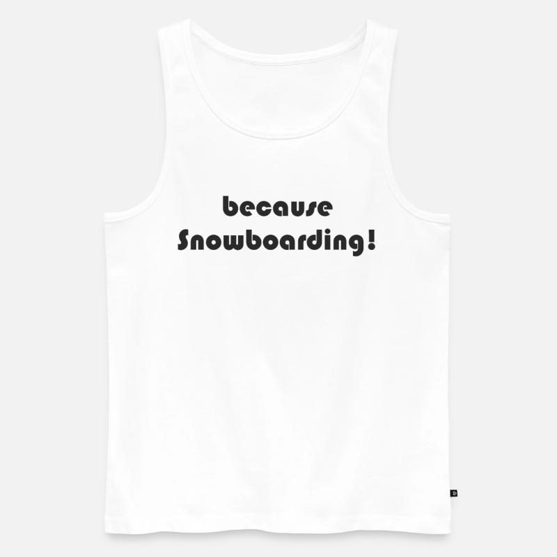 Snowboard - because Snowboarding - Männer Premium Bio Tank Top - Weiß