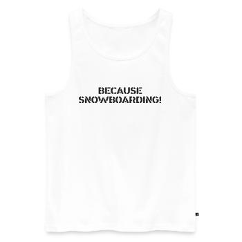 Snowboard - because Snowboarding - Männer Premium Bio Tank Top - Weiß - Vorne - Michal (187cm)
