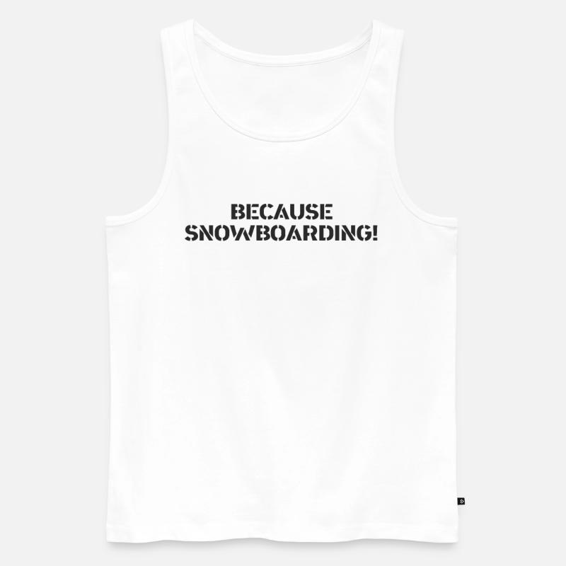 Snowboard - because Snowboarding - Männer Premium Bio Tank Top - Weiß