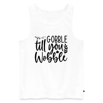Gobble till you wobble - Thanksgiving saying - Men's Premium Organic Tank Top - white - Front - Michal (187cm)