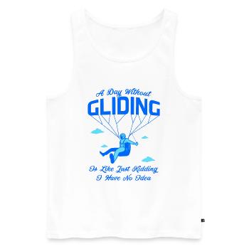 A Day Without Gliding Is Like Just Kidding I Have - Männer Premium Bio Tank Top - Weiß - Vorne - Michal (187cm)