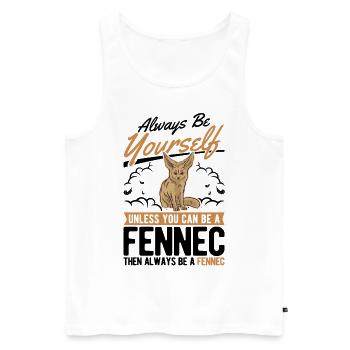 Always be yourses Fennec Wüstenfuchs Fennek - Männer Premium Bio Tank Top - Weiß - Vorne - Michal (187cm)