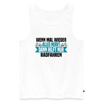 Wenn mal wieder alles nervt Rad Fahren - Männer Premium Bio Tank Top - Weiß - Vorne - Michal (187cm)