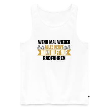 Wenn mal wieder alles nervt Rad Fahren - Männer Premium Bio Tank Top - Weiß - Vorne - Michal (187cm)