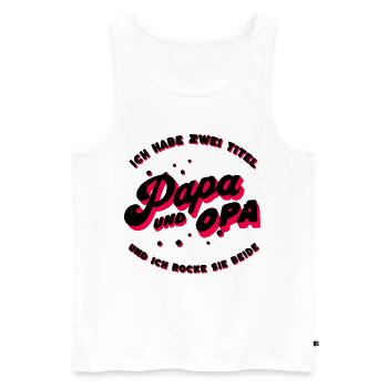 Ich Habe Zwei Titel Papa Und Opa Und Ich Rocke Sie - Männer Premium Bio Tank Top - Weiß - Vorne - Michal (187cm)