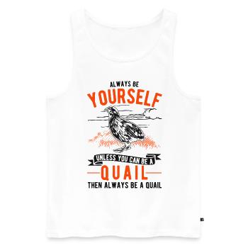 Always be yourself Quail Wachtel - Männer Premium Bio Tank Top - Weiß - Vorne - Michal (187cm)