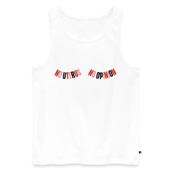 Feminist No Uterus No Opinion - Männer Premium Bio Tank Top - Weiß - Vorne - Michal (187cm)