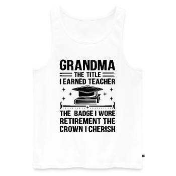 Retired Grandma Pensioner Pension Teacher Teach Re - Men's Premium Organic Tank Top - white - Front - Michal (187cm)