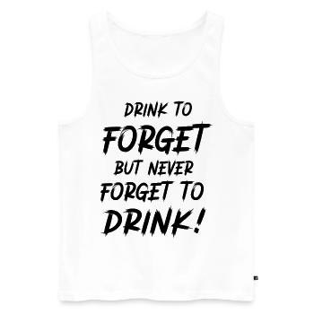 Drink to forget, but never forget to drink! - Men's Premium Organic Tank Top - white - Front - Michal (187cm)