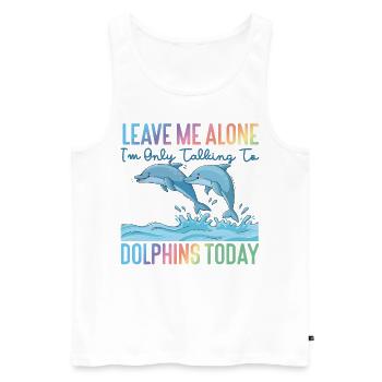Dolphin Leave Me Alone I'm Only - Men's Premium Organic Tank Top - white - Front - Michal (187cm)