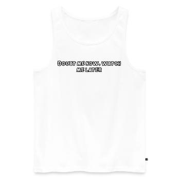 Fitness - Doubt me now, watch me later - Men's Premium Organic Tank Top - white - Front - Michal (187cm)