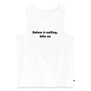 Hiking - Nature is calling, hike on - Men's Premium Organic Tank Top - white - Front - Michal (187cm)
