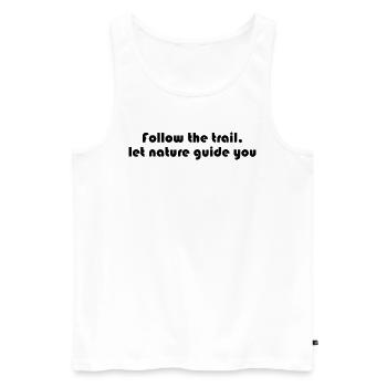 Wandern - Follow the trail, let nature guide you - Männer Premium Bio Tank Top - Weiß - Vorne - Michal (187cm)