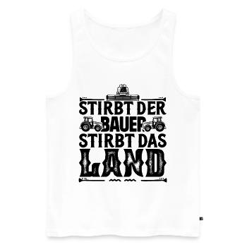Wenn der Bauer stirbt, stirbt das Land, Bauerndemo - Männer Premium Bio Tank Top - Weiß - Vorne - Michal (187cm)