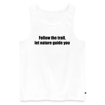 Wandern - Follow the trail, let nature guide you - Männer Premium Bio Tank Top - Weiß - Vorne - Michal (187cm)