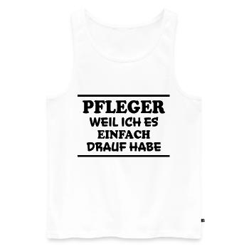 Pfleger Spruch Pflegekraft Lustig Pfleger Geschenk - Männer Premium Bio Tank Top - Weiß - Vorne - Michal (187cm)