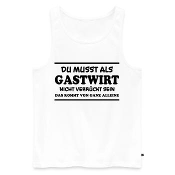 Gastwirt Spruch Kneipe Wirt Fun Gastwirt Geschenk - Männer Premium Bio Tank Top - Weiß - Vorne - Michal (187cm)