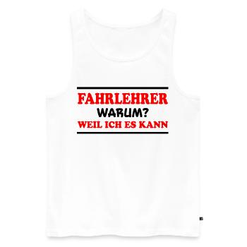 Fahrlehrer Spruch Lustige Fahrschullehrer Geschenk - Männer Premium Bio Tank Top - Weiß - Vorne - AI Model Male 178 light (178cm)