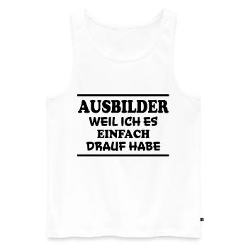 Ausbilder Spruch Beruf Lustiges Ausbilder Geschenk - Männer Premium Bio Tank Top - Weiß - Vorne - Michal (187cm)