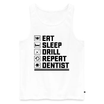 Eat Sleep Drill Repeat Dentist Dental Dentistry De - Men's Premium Organic Tank Top - white - Front - Michal (187cm)