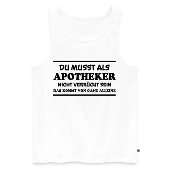 Apotheker Spruch Beruf Lustiges Apotheker Geschenk - Männer Premium Bio Tank Top - Weiß - Vorne - Michal (187cm)