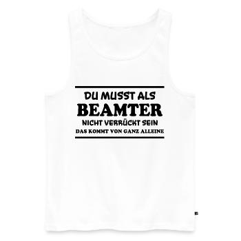 Beamter Spruch Verbeamtung Büro Beamten Geschenk - Männer Premium Bio Tank Top - Weiß - Vorne - Michal (187cm)