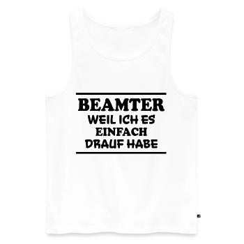 Beamter Spruch Verbeamtung Büro Beamten Geschenk - Männer Premium Bio Tank Top - Weiß - Vorne - Michal (187cm)