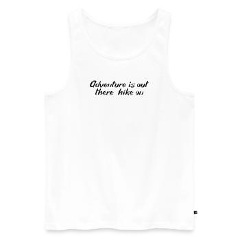 Hiking - Adventure is out there, hike on - Men's Premium Organic Tank Top - white - Front - Michal (187cm)