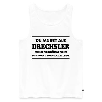 Drechsler Spruch Job Lustiges Drechsler Geschenk - Männer Premium Bio Tank Top - Weiß - Vorne - Michal (187cm)