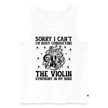 Tut mir leid, ich kann nicht, ich bin damit beschäftigt, The Violin Symph zu dirigieren - Männer Premium Bio Tank Top - Weiß - Vorne - AI Model Male 178 light (178cm)