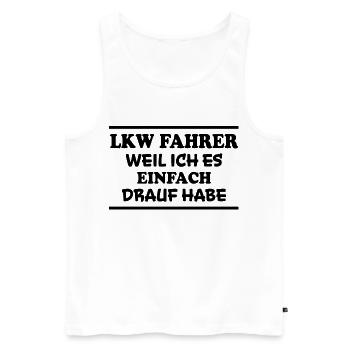 LKW Fahrer Spruch Job Lustiges LKW Fahrer Geschenk - Männer Premium Bio Tank Top - Weiß - Vorne - Michal (187cm)