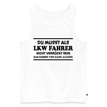 LKW Fahrer Spruch Job Lustiges LKW Fahrer Geschenk - Männer Premium Bio Tank Top - Weiß - Vorne - Michal (187cm)