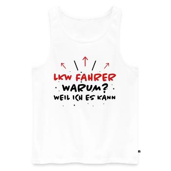 LKW Fahrer Spruch Job Lustiges LKW Fahrer Geschenk - Männer Premium Bio Tank Top - Weiß - Vorne - Michal (187cm)