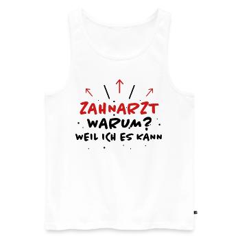 Zahnarzt Spruch Beruf Lustiges Zahnarzt Geschenk - Männer Premium Bio Tank Top - Weiß - Vorne - Michal (187cm)