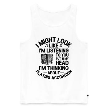 But In My Head I'm Thinking About Playing Accordio - Men's Premium Organic Tank Top - white - Front - Michal (187cm)