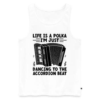 Life Is A Polka I'm Just Dancing To The Accordion - Men's Premium Organic Tank Top - white - Front - Michal (187cm)