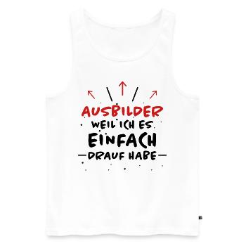 Ausbilder Spruch Beruf Lustiges Ausbilder Geschenk - Männer Premium Bio Tank Top - Weiß - Vorne - Michal (187cm)
