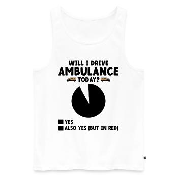Will I Drive Ambulance Today Paramedic Driver EMS - Men's Premium Organic Tank Top - white - Front - Michal (187cm)