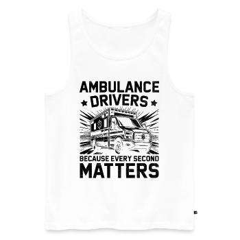 Ambulance Drivers Because Every Second Matters Dri - Men's Premium Organic Tank Top - white - Front - Michal (187cm)