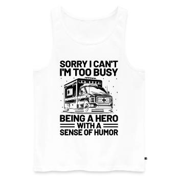 Sorry I Can't I'm Too Busy Being A Hero Ambulance - Men's Premium Organic Tank Top - white - Front - Michal (187cm)