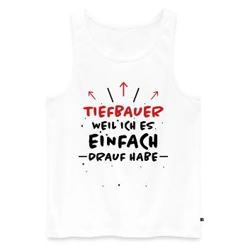 Tiefbauer Spruch Beruf Lustiges Tiefbauer Geschenk - Männer Premium Bio Tank Top - Weiß - Vorne - Michal (187cm)