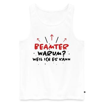 Beamter Spruch Verbeamtung Büro Beamten Geschenk - Männer Premium Bio Tank Top - Weiß - Vorne - Michal (187cm)