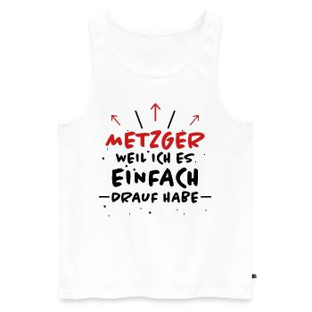 Metzger Spruch Fleischer Lustiges Metzger Geschenk - Männer Premium Bio Tank Top - Weiß - Vorne - Michal (187cm)