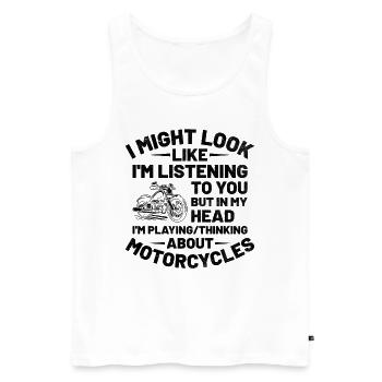 But In My Head I'm Playing Thinking About Motorcyc - Men's Premium Organic Tank Top - white - Front - Michal (187cm)