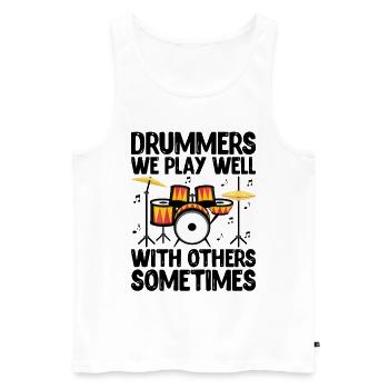 Drummers We Play Well With Others Sometimes Drumme - Men's Premium Organic Tank Top - white - Front - Michal (187cm)