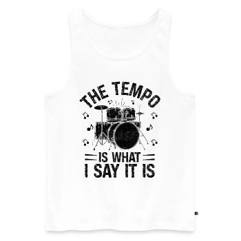 The Tempo Is What I Say It Is Drumming Drum Drumme - Men's Premium Organic Tank Top - white - Front - Michal (187cm)