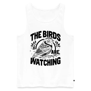The Birds Are Watching Birdwatching Bird Birder - Men's Premium Organic Tank Top - white - Front - Michal (187cm)