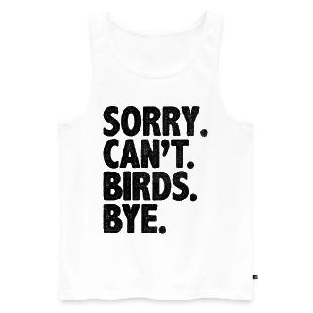 Sorry Can’t Birds Bye Birdwatching Birder Bird - Débardeur bio Premium Homme - blanc - Devant - Michal (187cm)