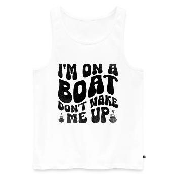 I'm On A Boat Don't Wake Me Up Paddle Boat - Men's Premium Organic Tank Top - white - Front - Michal (187cm)